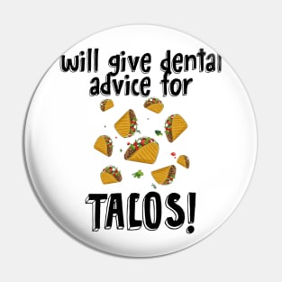 Will Give Dental Advice For Tacos Design Pin