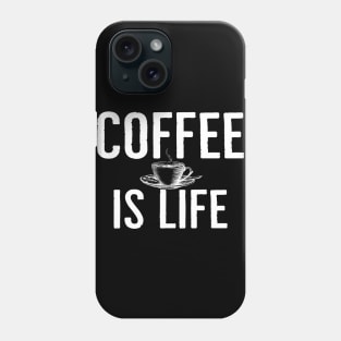 Funny Coffee Is Life Phone Case