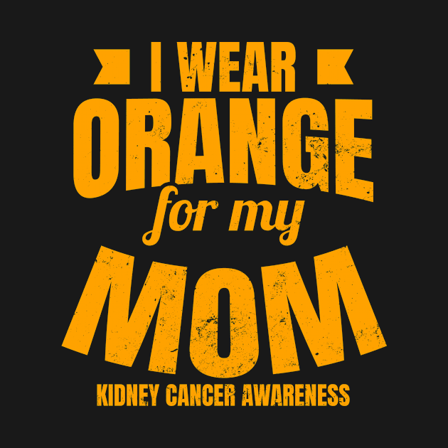 Kidney Cancer Survivor Shirt | Wear Orange Mom Gift by Gawkclothing