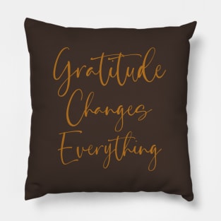 Gratitude Changes Everything, Spiritual Quote Pillow