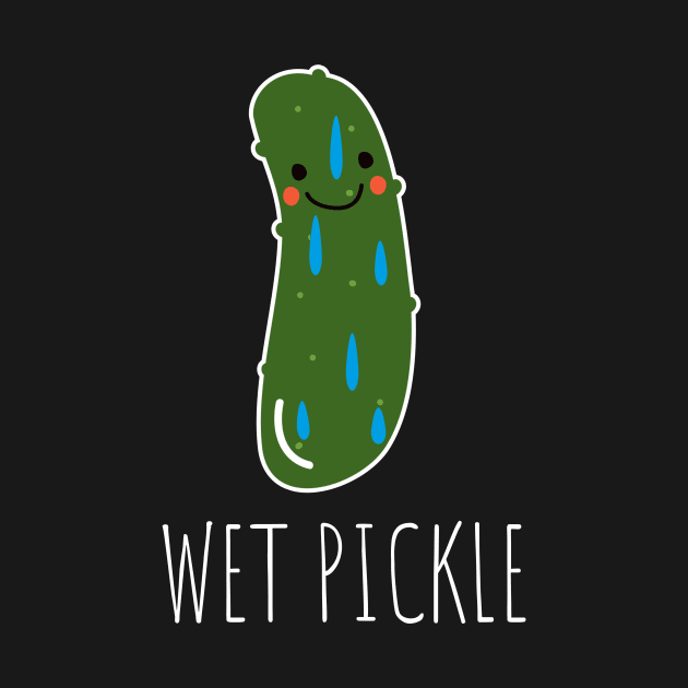 Wet Pickle Funny Pickle by DesignArchitect