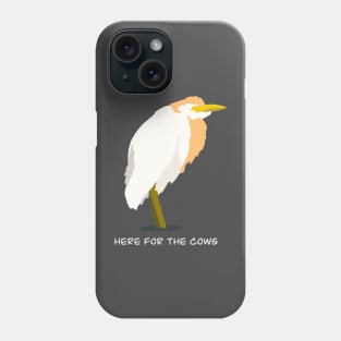 Here for the Cows - Cattle Egret Bird Humour Design Phone Case