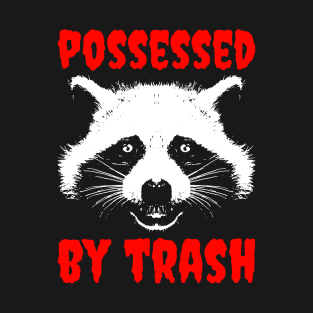 Possesed by Trash T-Shirt