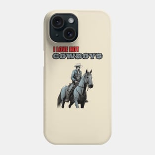 I Love Hot Cowboys Phone Case