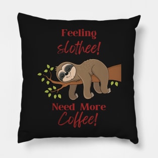 feeling slothee need more coffee Pillow