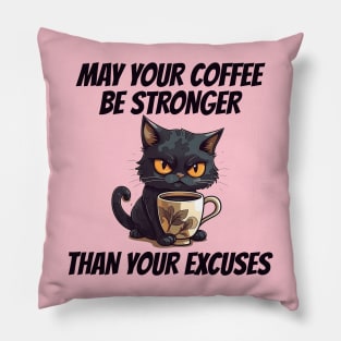 May Your Coffee Be Stronger Than Your Excuses Pillow