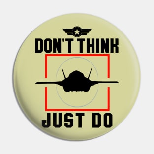 Don't Think, Just Do Pin