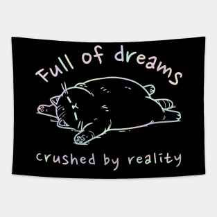 Full of dreams crushed by reality Funny design Tapestry