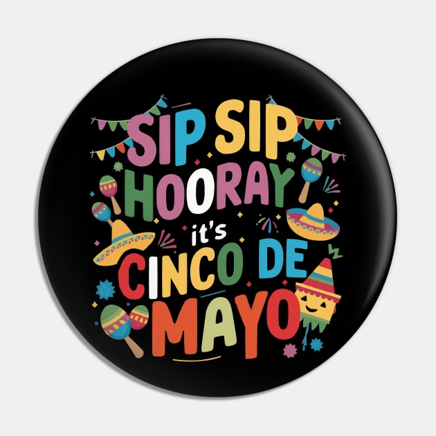 Sip Sip Hooray: It's Cinco de Mayo Funny Cinco de Mayo Shirt Pin by ARTA-ARTS-DESIGNS