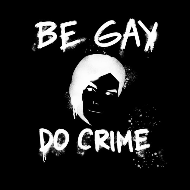 Be Gay Do Crime - White by djchikart