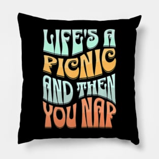 Lifes A Picnic Then You Nap Outdoor Lover Picnic Planner Pillow