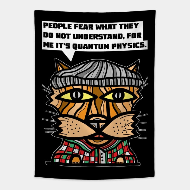 "People fear what they do not understand, for me it's quantum physics." Tapestry by The BuddaKats