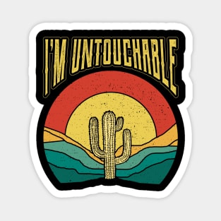 Im Untouchable Plant Nature Succulents Punny Cactus Magnet