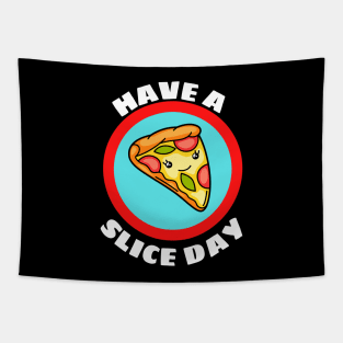 Have A Slice Day - Cute Pizza Pun Tapestry