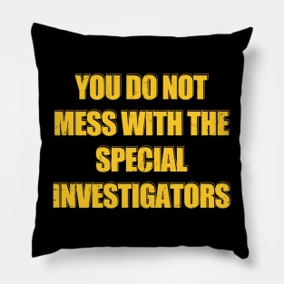 "Never Go Back" you do not mess with the special investigators Pillow