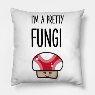 i'm a pretty fungi pun shirt Pillow