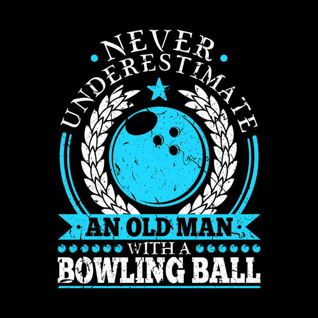 Never Underestimate An Old Man Bowling Ball by Humbas Fun Shirts