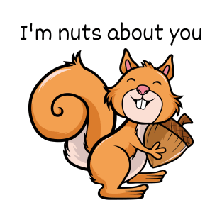 Im nuts about you T-Shirt