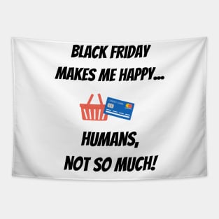 Black Friday makes me happy... Humans, not so much! Tapestry