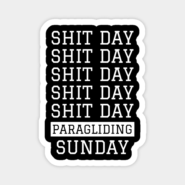 Shit Day Paragliding Sunday Magnet by Ramateeshop