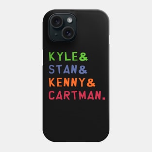 Kyle & Stan & Kenny & Cartman. Phone Case