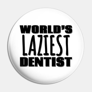 World's Laziest Dentist Pin