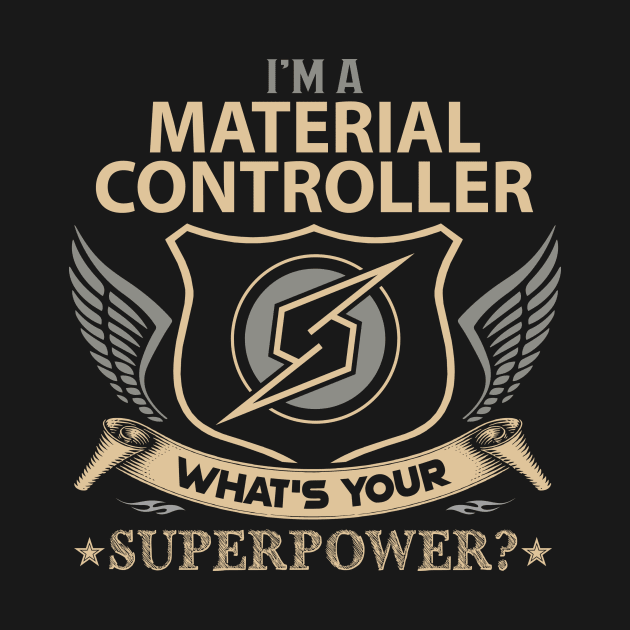 Material Controller T Shirt - Superpower Gift Item Tee by Cosimiaart