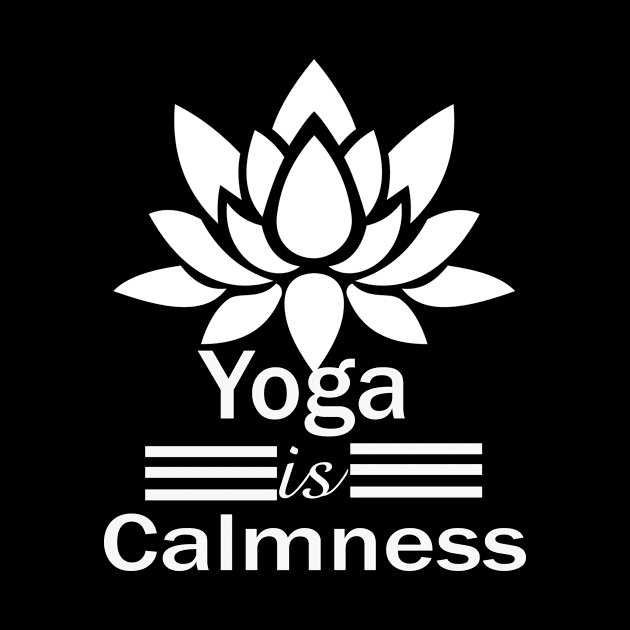 Yoga is Calmness Meditation Lotus Gift by Dara4uall