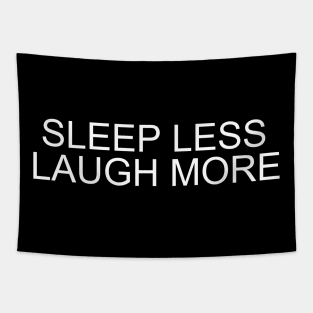 Elevate Your Spirits with 'Sleep Less, Laugh More' T-Shirt - Shop Now Tapestry