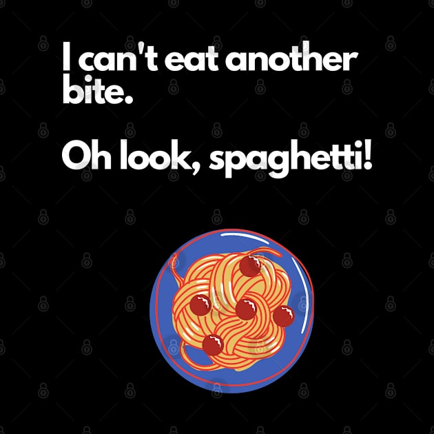 I Can't Eat Another Bite Oh Look A spaghetti Funny by familycuteycom