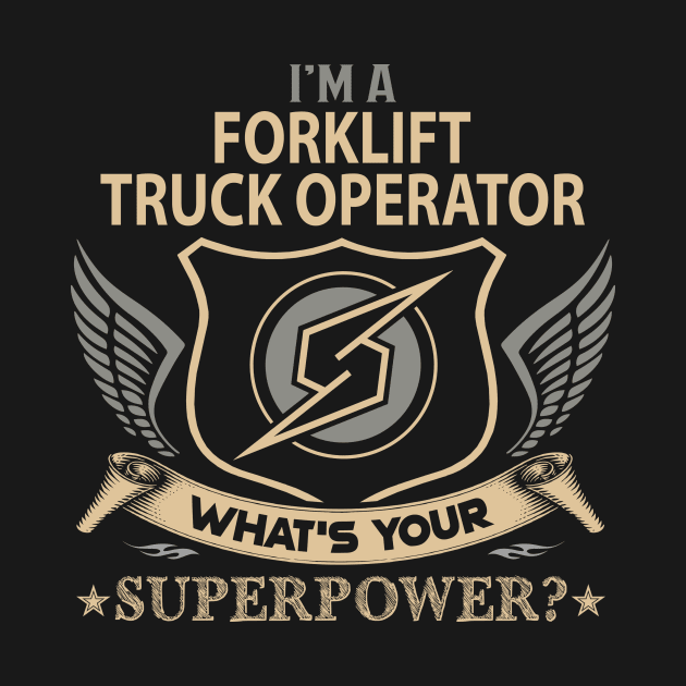 Forklift Truck Operator T Shirt - Superpower Gift Item Tee by Cosimiaart