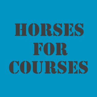 Horses For Courses T-Shirt