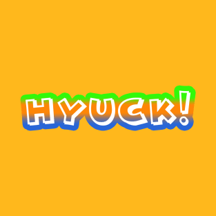 HYUCK! T-Shirt