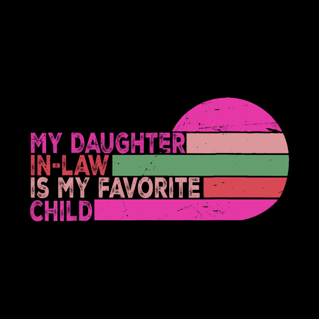 My Daughter In Law Is My Favorite Child Retro Vintage by Rochelle Lee Elliott