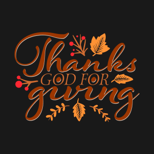 Thanks God For Giving Happy Thanksgiving Day Family Present T-Shirt