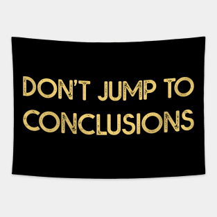 Dont Jump to Conclusions Tapestry