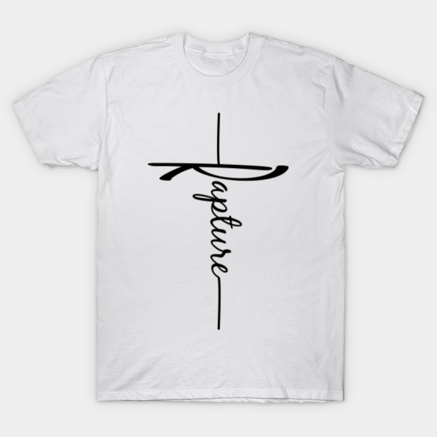 Rapture - Christian Faith Cross Script Baptism Gift - Christian Gift - T-Shirt