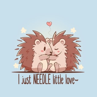 I just NEEDLE little Love - Hedgehogs T-Shirt