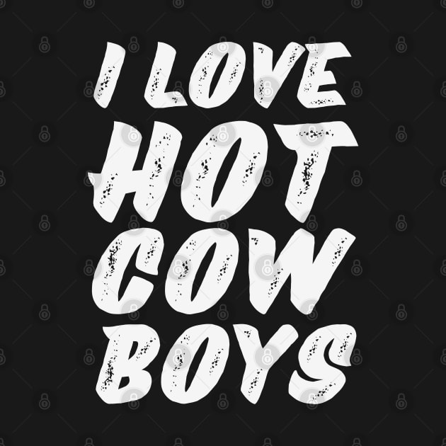I love hot cowboys by Anik Arts