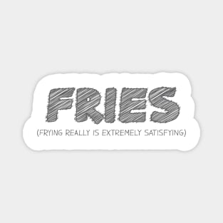 FRIES (Frying Really Is Extremely Satisfying) Magnet