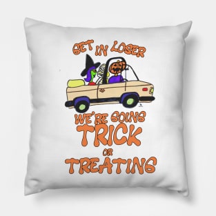 Get in Loser Trick or Treating Fun Slogan Pillow