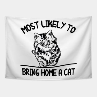 FUNNY MOST LIKELY TO BRING HOME A CAT, LOVELY CAT LOVERS Tapestry