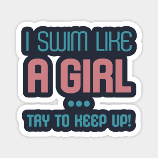 I Swim Like A Girl Try to Keep Up Sport Fans Cool Gift Magnet