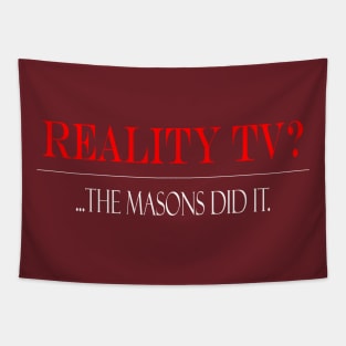 Reality TV?... Masons did it. Tapestry