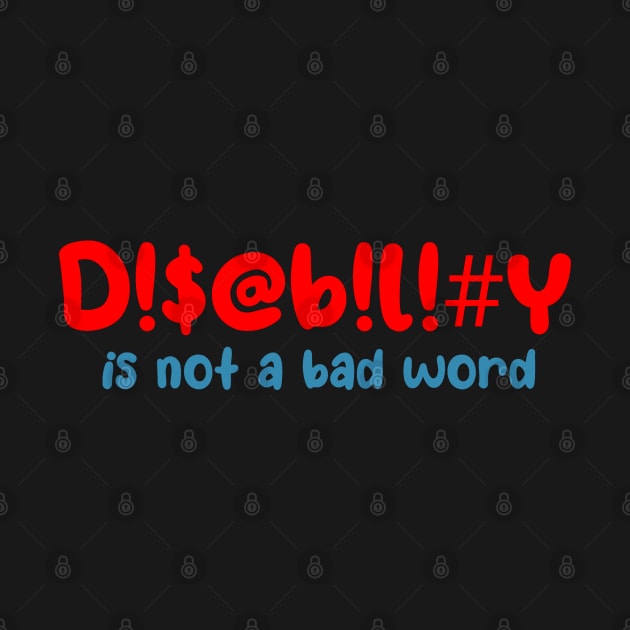 Disability is not a bad word by Becky-Marie