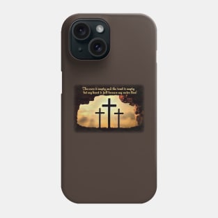 Empty cross, empty tomb, full heart! Phone Case