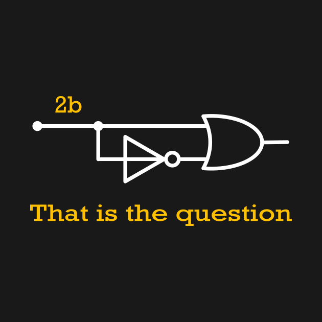 Engineer - 2b or Not 2b That Is The Question by Crazyshirtgifts