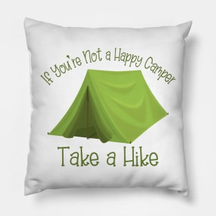 If You're Not a Happy Camper Take a Hike Pillow