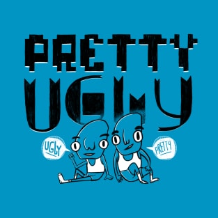 Pretty Ugly - Ugly Pretty T-Shirt