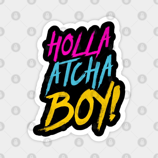 Holla Atcha Boy - Nasty Typography Magnet by darklordpug